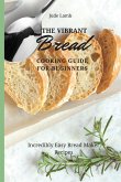 The Vibrant Bread Cooking Guide For Beginners