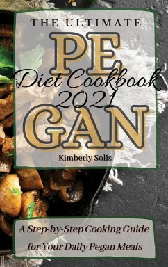 The Ultimate Pegan Diet Cookbook 2021 - Solis, Kimberly