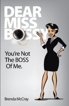 Dear Miss Bossy: You Are Not the Boss of Me. Volume 1 - McCray, Brenda