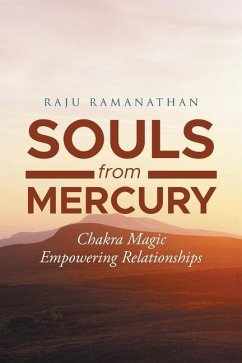 Souls from Mercury: Chakra Magic: Empowering Relationships - Ramanathan, Raju