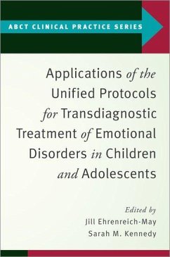 Applications of the Unified Protocols for Transdiagnostic Treatment of Emotional Disorders in Children and Adolescents - Ehrenreich-May, Jill; Kennedy, Sarah M