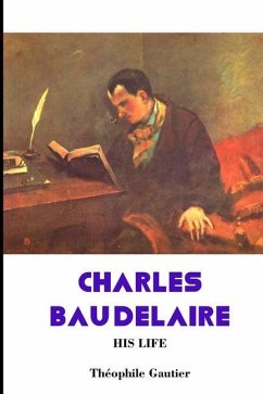 Charles Baudelaire: His Life - Baudelaire, Charles
