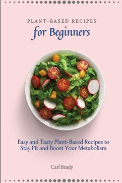 Plant-Based Recipes for Beginners - Brady, Carl