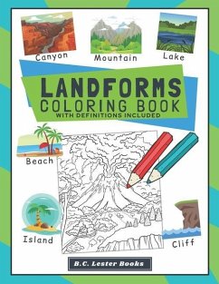 Landforms Coloring Book With Definitions Included: Teach Kids About Geography The Fun Way With Over 30 Landforms (And Biomes) To Color In. A Great Geo - Books, B. C. Lester