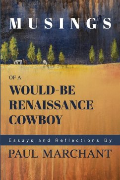 Musings of a Would-be Rennaisance Cowboy - Marchant, Paul G