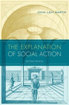 The Explanation of Social Action - Martin, John Levi