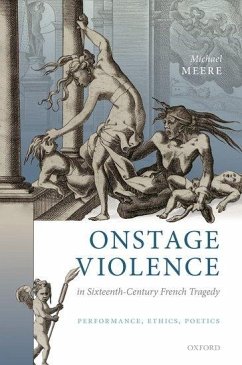 Onstage Violence in Sixteenth-Century French Tragedy - Meere, Michael