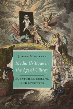 Media Critique in the Age of Gillray - Monteyne, Joseph
