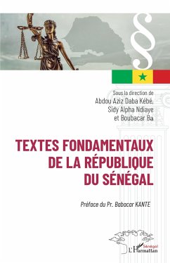 Textes fondamentaux de la République du Sénégal - Alpha Ndiaye, Sidy; Ba, Boubacar; Kebe, Abdoul Azize