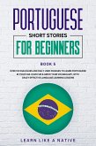 Portuguese Short Stories for Beginners Book 5: Over 100 Dialogues & Daily Used Phrases to Learn Portuguese in Your Car. Have Fun & Grow Your Vocabulary, with Crazy Effective Language Learning Lessons (Brazilian Portuguese for Adults, #5) (eBook, ePUB)