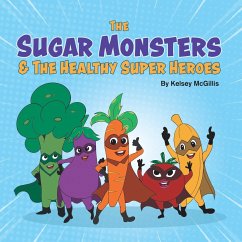 The Sugar Monsters & The Healthy Super Heroes - McGillis, Kelsey