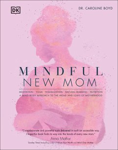 Mindful New Mom: A Mind-Body Approach to the Highs and Lows of Motherhood - Boyd, Caroline