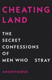 Cheatingland: The Secret Confessions of Men Who Stray