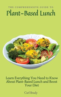 The Comprehensive Guide to Plant-Based Lunch - Brady, Carl