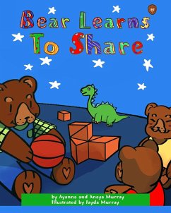 Bear Learns to Share - Murray, Ayanna; Murray, Anaya