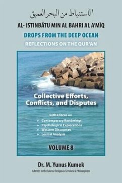 Collective Efforts, Conflicts and Disputes: Al-Istinbãtu Min Al-Bahri Al A'mìq: Drops From the Deep Ocean-Reflections on the Qurãn - Kumek, M. Yunus