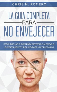 La Guía Completa para No Envejecer - Romero, Chris M.