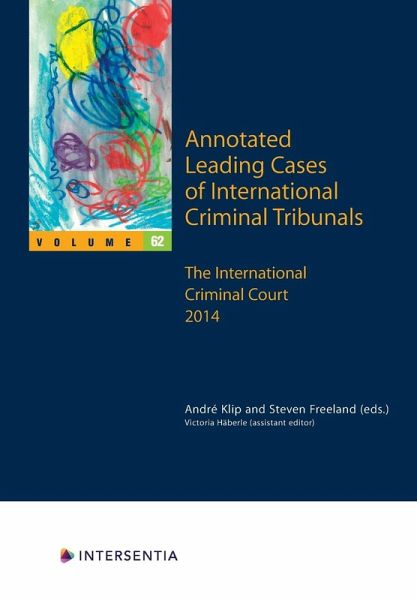 Annotated Leading Cases of International Criminal Tribunals - volume 62 Annotated Leading Cases of International Criminal Tribunals - volume 62