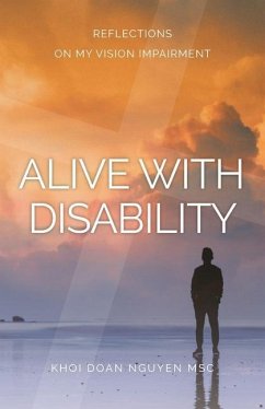 Alive with Disability: Reflections On My Vision Impairment - Nguyen, Khoi Doan