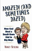 Amazed (And Sometimes Dazed): How God Used a Small-Town Girl in Big Ways