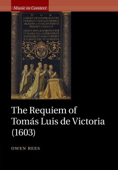 The Requiem of Tomás Luis de Victoria (1603) - Rees, Owen (University of Oxford)