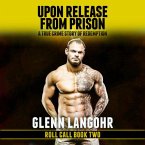 Upon Release from Prison: A True Crime Story of Redemption (Drug War & Prison Stories BEFORE CHRIST book 1, #2) (eBook, ePUB)