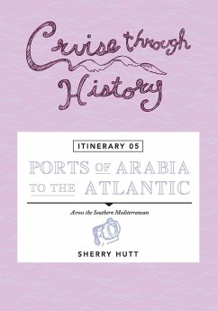 Cruise Through History - Itinerary 05 - Ports of Arabia to the Atlantic - Hutt, Sherry