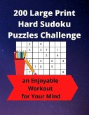 200 Large Print Hard Sudoku Puzzles Challenge: an Enjoyable Workout for Your Mind