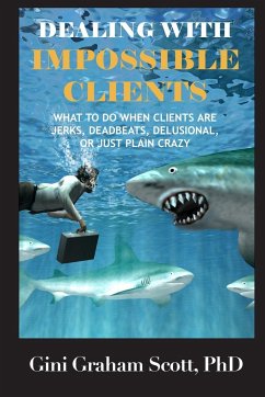 Dealing with Impossible Clients - Scott, Gini Graham