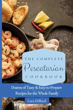 The Complete Pescatarian Cookbook - Dillard, Lara