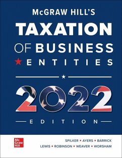 Loose Leaf for McGraw-Hill's Taxation of Business Entities 2022 Edition - Spilker, Brian C; Ayers, Benjamin C; Barrick, John A; Lewis, Troy; Robinson, John; Weaver, Connie; Worsham, Ronald G