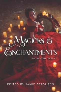 Magicks & Enchantments - Cutter, Leah R.; Jeschonek, Robert; Mumford, Debbie