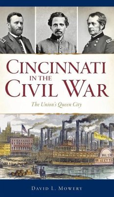 Cincinnati in the Civil War - Mowery, David L