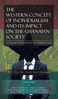 The Western Concept of Individualism and Its Impact on the Ghanaian Society A Social Philosophical Perspective - Dormah, Rev. Fr. John Doe