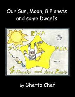 Our Sun, Moon, 8 Planets and some Dwarfs - Chef, Ghetto