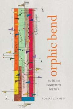 Orphic Bend: Music and Innovative Poetics - Zamsky, Robert L.