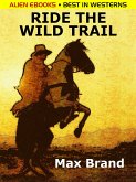 Ride the Wild Trail (eBook, ePUB)