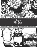 Into the Wild: A Coloring Book Voyage: A whimsical voyage of botanicals, feathered friends, quotes to inspire, couture and fine hand