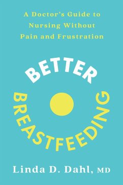 Better Breastfeeding - MD, Linda D. Dahl,