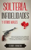 Soltería, Infidelidades y Otros Males