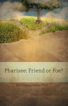 Pharisee: Friend or Foe? - Alewine, Hollisa