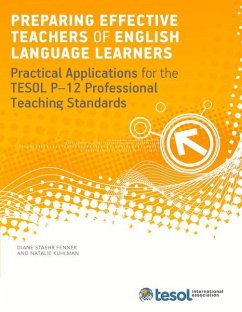 Preparing Effective Teachers of English Language Learners: Practical Applications for the Tesol P-12 Professional Teaching Standards - Fenner, Diane Staehr; Kuhlman, Natalie