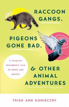 Raccoon Gangs, Pigeons Gone Bad, and Other Animal Adventures - Konieczny, Trish Ann