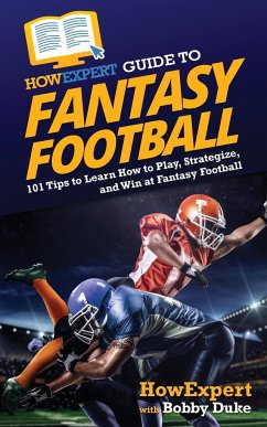 HowExpert Guide to Fantasy Football - Howexpert; Duke, Bobby