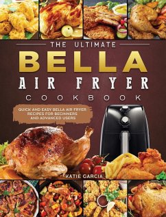 The Ultimate Bella Air Fryer Cookbook - Garcia, Katie