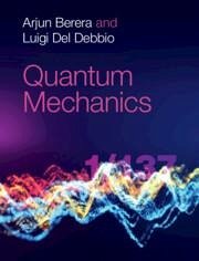 Quantum Mechanics - Berera, Arjun;Del Debbio, Luigi