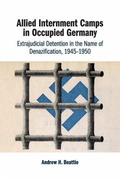 Allied Internment Camps in Occupied Germany - Beattie, Andrew H.