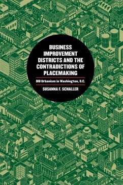 Business Improvement Districts and the Contradictions of Placemaking - Schaller, Susanna