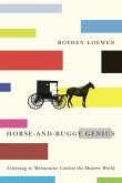 Horse-And-Buggy Genius: Listening to Mennonites Contest the Modern World