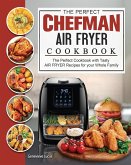 The Perfect Chefman AIR FRYER Cookbook